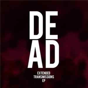 Dead - Extended Transmissions EP FLAC