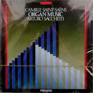 Arturo Sacchetti, Camille Saint-Saëns - Organ Music FLAC