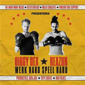 Diggy Dex, Reazun - Werk Hard Speel Hard FLAC