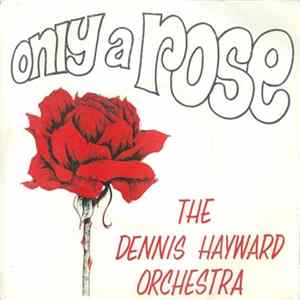The Dennis Hayward Orchestra - Only A Rose FLAC