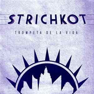 Strichkot - Trompeta De La Vida FLAC