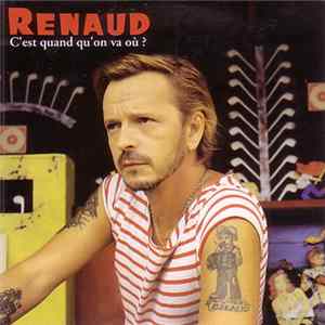 Renaud - C'Est Quand Qu'On Va Où ? FLAC