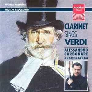 Alessandro Carbonare, Andrea Dindo, Donato Lovreglio, Marcello Serafini, Luigi Bassi, Benedetto Carulli, Giuseppe Leonesi - Clarinet sings Verdi FLAC