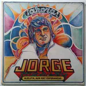 Jorge Del Castillo - Ahora ! Aleluya, Aun Hay Esperanzas FLAC