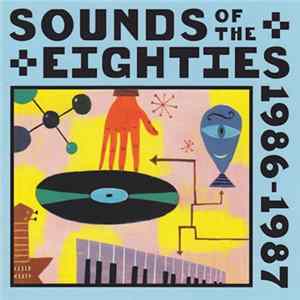 Various - Sounds Of The Eighties 1986-1987 FLAC