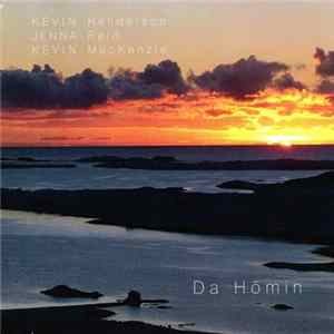 Kevin Henderson, Jenna Reid, Kevin MacKenzie - Da Hömin FLAC