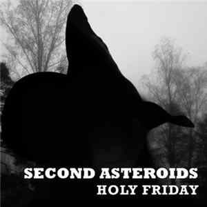 Second Asteroids - Holy Friday FLAC