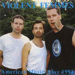 Violent Femmes - American Music Live 1991 FLAC