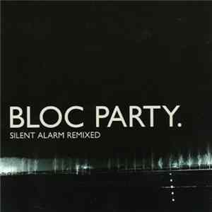 Bloc Party - Silent Alarm Remixed FLAC