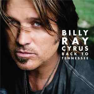 Billy Ray Cyrus - Back To Tennessee FLAC