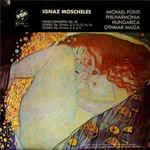 Ignaz Moscheles, Michael Ponti, Philharmonia Hungarica, Othmar Maga - Piano Concerto In G Minor, Opus 58 / Etudes, Opus 70 / Characterstic Etudes, Opus 95 FLAC