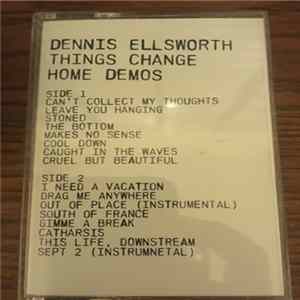 Dennis Ellsworth - Things Change Home Demos FLAC