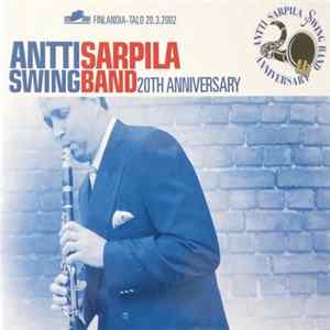 Antti Sarpila Swing Band - Anttti Sarpila Swing Band 20th Anniversary FLAC