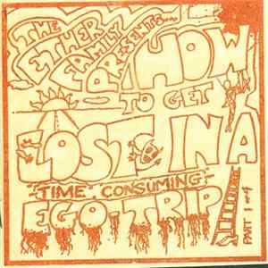 Ether Family Presents - How To Get Lost In A Time-Consuming Ego Trip (part 1 of 4) FLAC