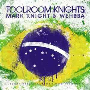 Mark Knight & Wehbba - Toolroom Knights Brasil FLAC