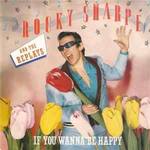 Rocky Sharpe And The Replays - If You Wanna Be Happy FLAC