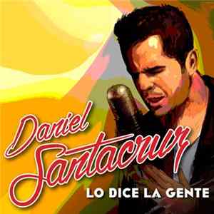 Daniel Santacruz - Lo Dice La Gente FLAC