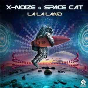 X-Noize & Space Cat - La La Land FLAC