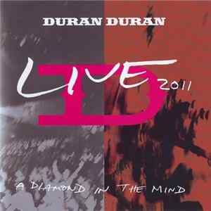 Duran Duran - Live 2011 (A Diamond In The Mind) FLAC