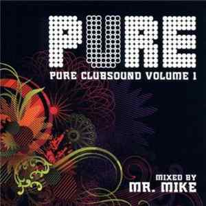 Mr. Mike - Pure Clubsound Volume 1 FLAC