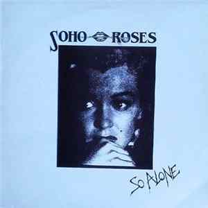 Soho Roses - So Alone FLAC