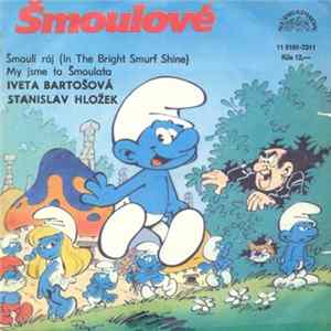 Šmoulové, Iveta Bartošová, Stanislav Hložek - Šmoulí Ráj (In The Bright Smurf Shine) / My Jsme Ta Šmoulata FLAC