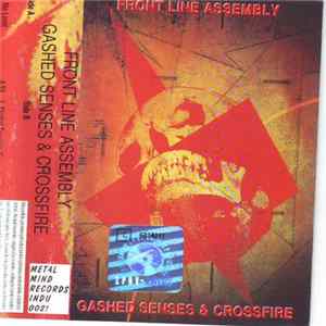 Front Line Assembly - Gashed Senses & Crossfire FLAC