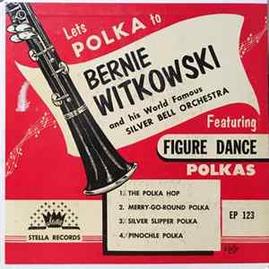 Bernie Witkowski And The Silver Bells - Let's Polka To Bernie Witkowski And His World Famous Silver Bell Orchestra FLAC