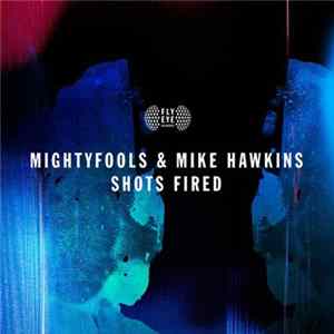Mightyfools & Mike Hawkins - Shots Fired FLAC