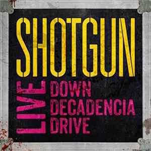 Shotgun - Live Down Decadencia Drive FLAC