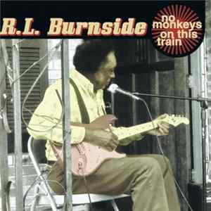 R.L. Burnside - No Monkeys On This Train FLAC