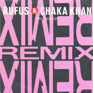 Rufus & Chaka Khan - Ain't Nobody (Remix) FLAC