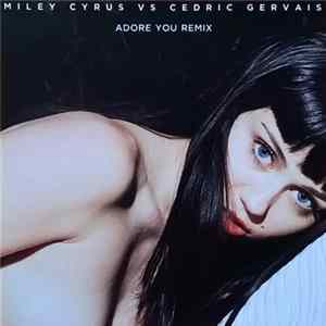 Miley Cyrus Vs Cedric Gervais - Adore You (Remix) FLAC