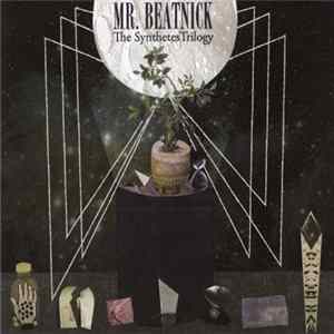Mr. Beatnick - The Synthetes Trilogy FLAC