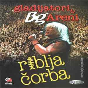 Riblja Čorba - Gladijatori U Bg Areni FLAC