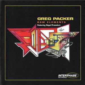 Greg Packer & Illegal Procedure - Raw Elements FLAC