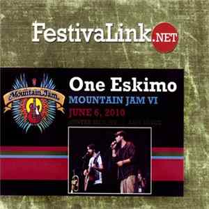 One Eskimo - Mountain Jam VI (June 6, 2010) FLAC