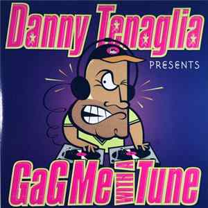 Danny Tenaglia - Gag Me With A Tune FLAC