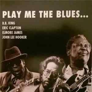 Various - Play Me The Blues... FLAC