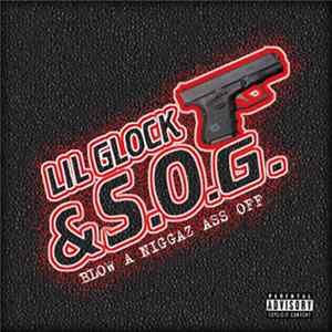 Lil Glock & S.O.G. - Blow A Niggaz Ass Off FLAC