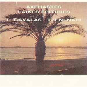 L. Gavalas - Tzeni Nahi - Axehastes Laikes Epitihies FLAC