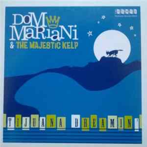 Dom Mariani & The Majestic Kelp - Tijuana Dreamin' FLAC
