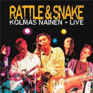 Kolmas Nainen - Rattle & Snake - Live FLAC