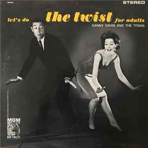Danny Davis And The Titans - Let's Do the Twist For Adults FLAC