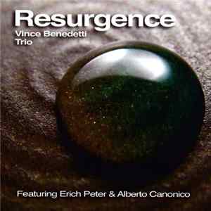 Vince Benedetti Trio Featuring Eric Peter & Alberto Canonico - Resurgence FLAC