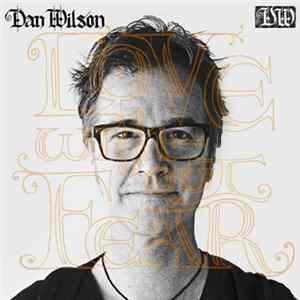 Dan Wilson - Love Without Fear FLAC