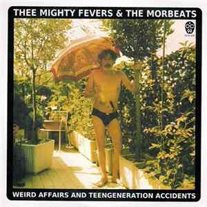 Thee Mighty Fevers & The Morbeats - Weird Affairs And Teengeneration Accidents FLAC