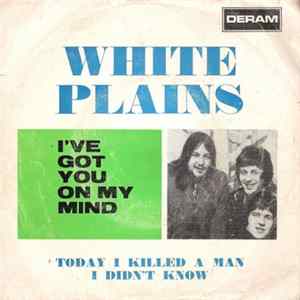 White Plains - I've Got You On My Mind / Today I Killed A Man I Didn't Know FLAC