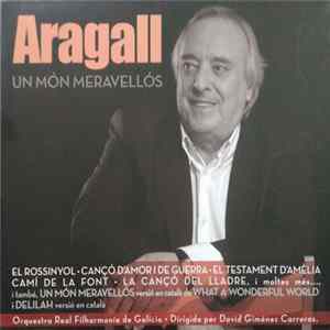 Aragall, Orquestra Real Filharmonía De Galicia, David Giménez Carreras - Un Món Meravellós FLAC