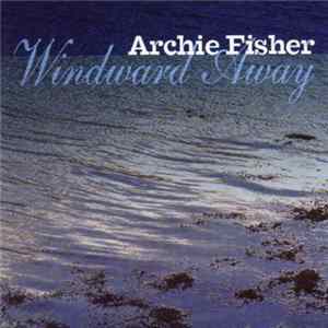 Archie Fisher - Windward Away FLAC